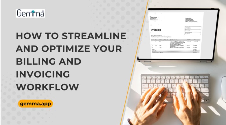 How to Streamline and Optimize Your Billing and Invoicing Workflow