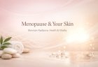 Menopause and Your Skin: How to Maintain Radiance, Health, and Vitality