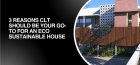3 Reasons CLT is Ideal for an Eco Sustainable House