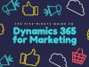 What Can Microsoft Dynamics 365 for Marketing Do for Your Business?