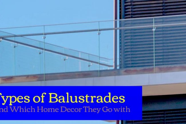 Types of Balustrades and Which Home Decor They Go With Their Characteristics
