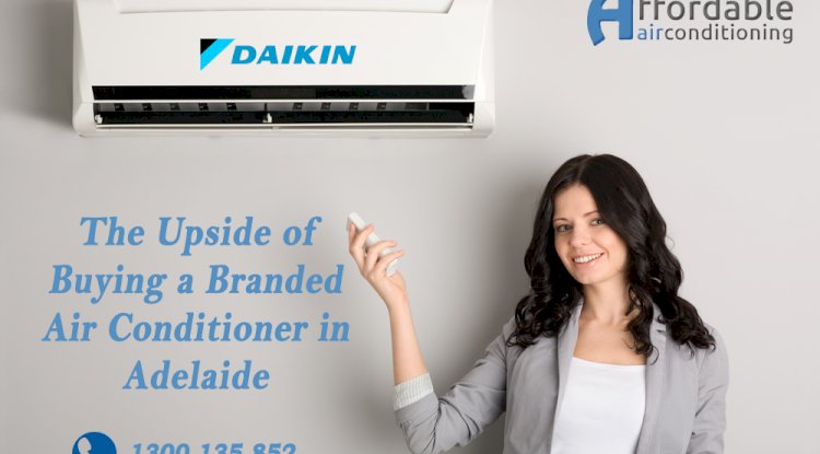 The Upside of Buying a Branded Air Conditioner in Adelaide