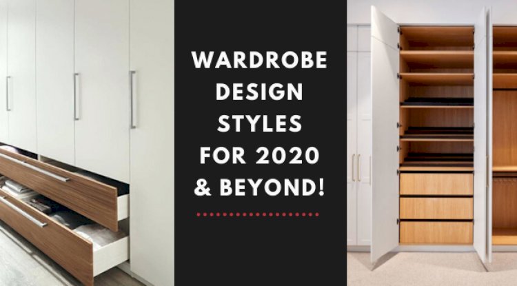 5 Elegant & Graceful Wardrobe Design Styles for 2020 & Beyond!