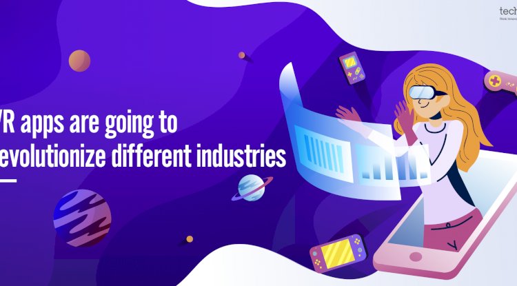 VR Apps Are Going To Revolutionize Different Industries
