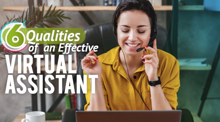 6 Qualities of an Effective Virtual Assistant