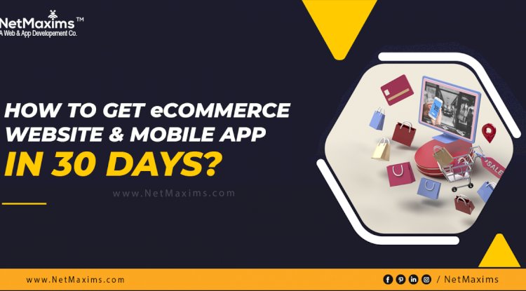 How to get an eCommerce Website & Mobile App in 30 days?