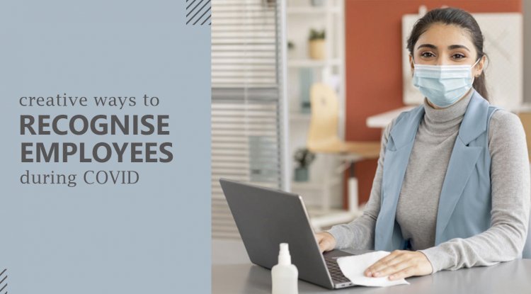 10 Ways to Recognize Employees During Covid