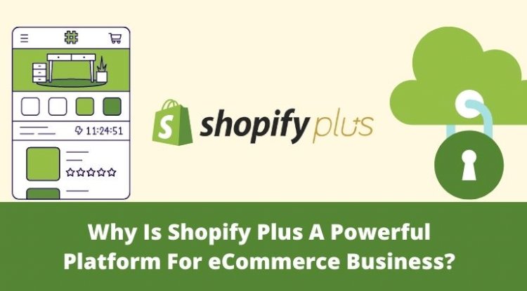 Why is Shopify Plus a powerful platform for eCommerce business?