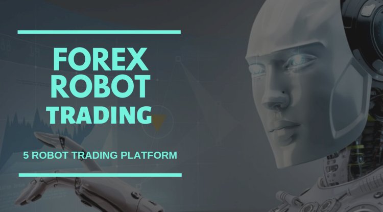 Comprehensive View of Forex Robots: How They Work