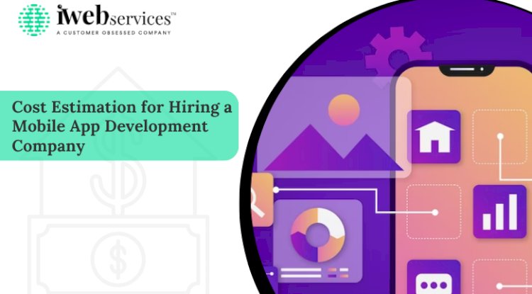 Cost Estimation for Hiring a Mobile App Development Company