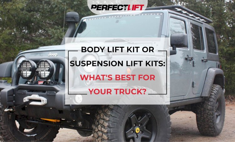 Body Lift Kit or Suspension Lift Kits:  What's Best For My Truck?