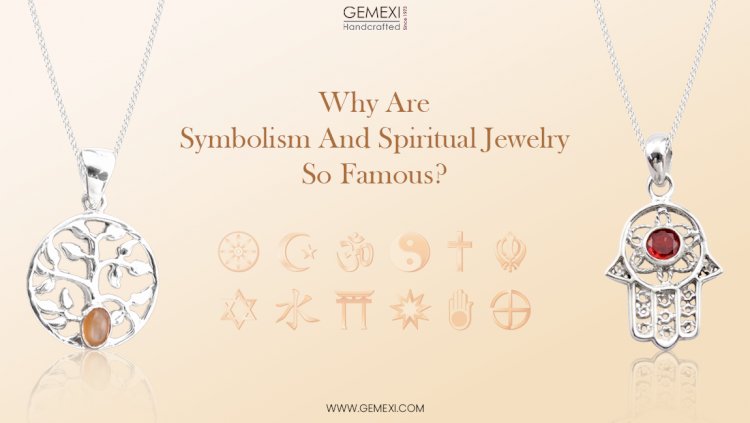 Why Are Symbolism And Spiritual Jewelry So Famous?